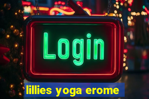 lillies yoga erome